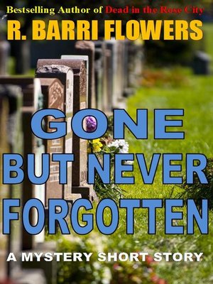 cover image of Gone But Never Forgotten (A Mystery Short Story)